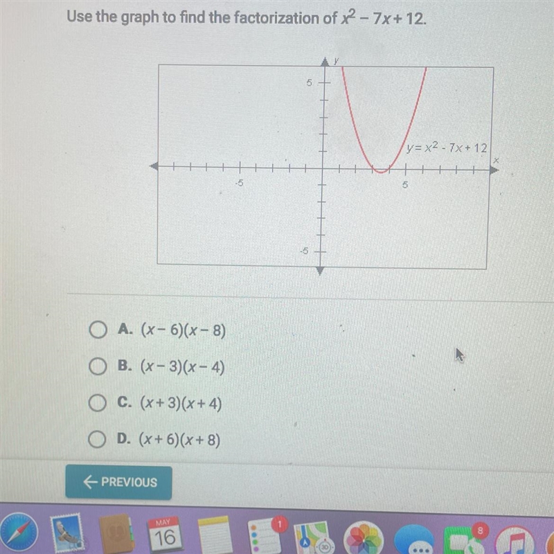 Use the graph to find the factorization of x2 - 7x+12. A. (x-6)(x-8) B. (x - 3)(x-example-1