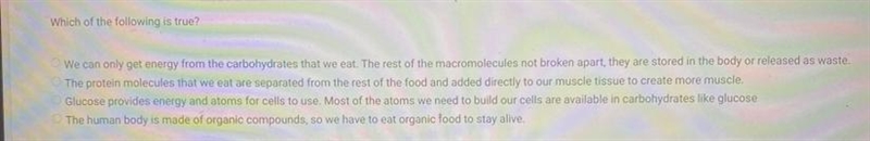 Which of the following is true?A) We can only get energy from the carbohydrates we-example-1