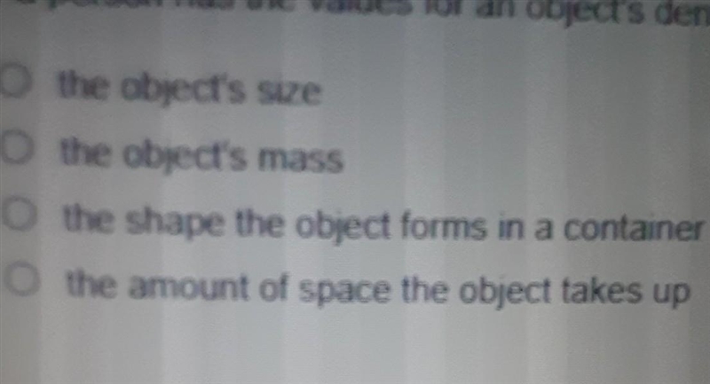 If a person has the values for an object's density and volume, what value can be calculated-example-1