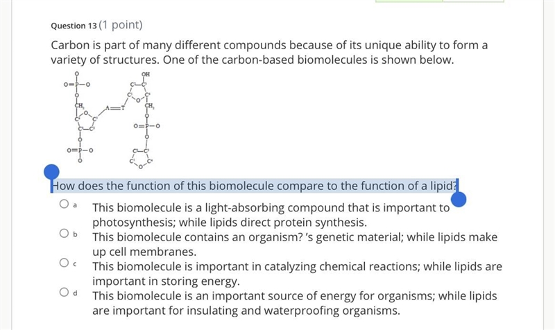 How does the function of this biomolecule compare to the function of a lipid?(answer-example-1