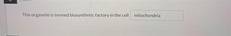 Is this correct? This organelle is termed biosynthetic factory in the cellmitochondria-example-1