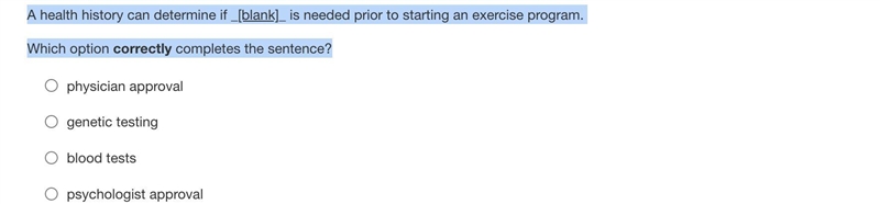 A health history can determine if _[blank]_ is needed prior to starting an exercise-example-1