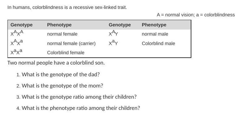 Two normal people have a colorblind son.What is the genotype of the dad?What is the-example-1