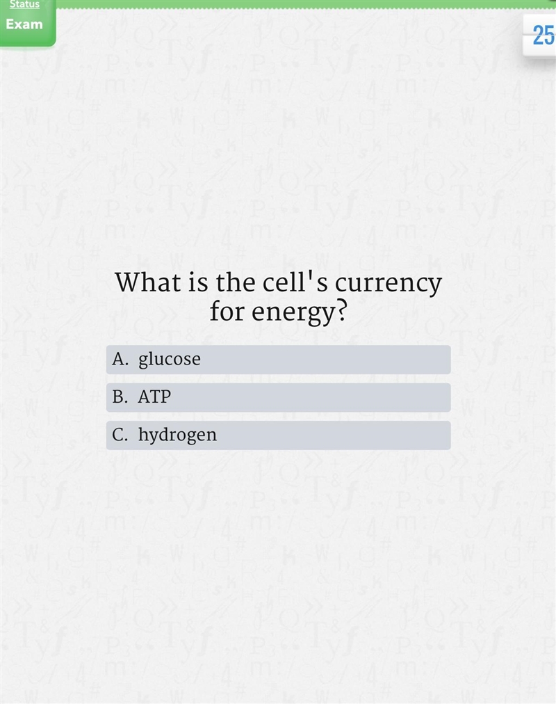 What is the cell's currency for energy? A. glucose B. ATP C. hydrogen-example-1