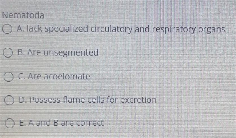 Nematoda A) lack specialized circulatory and respiratory organs; B) Are unsegmented-example-1