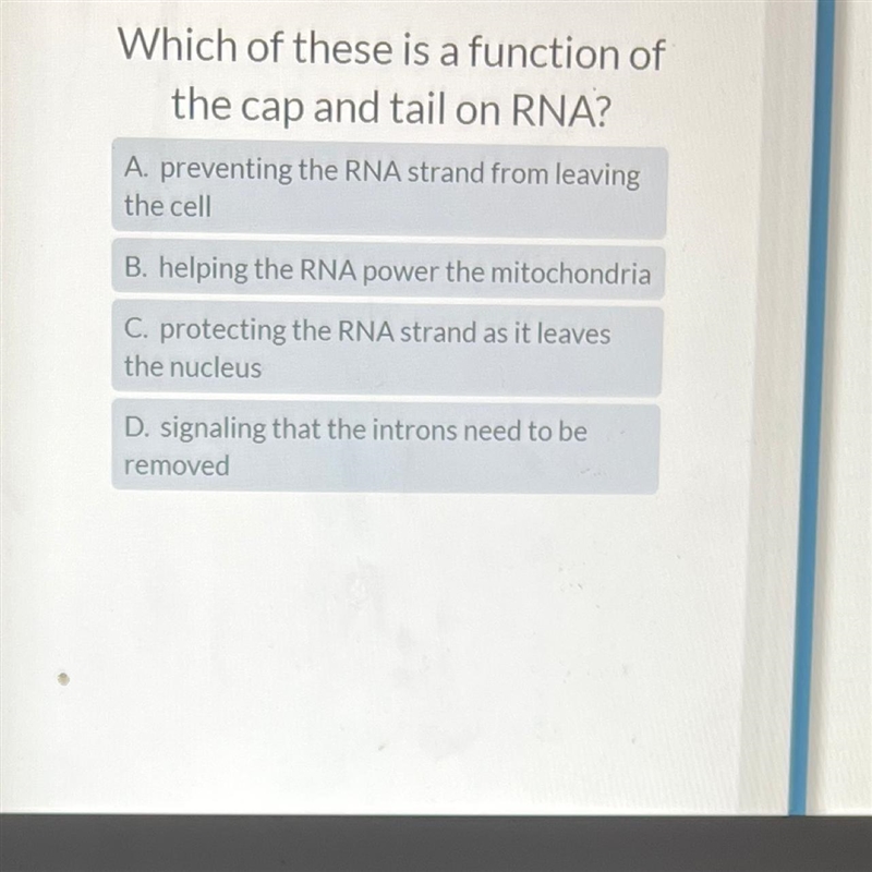 Which of these is a function of the cap and tail on RNA? A. preventing the RNA strand-example-1