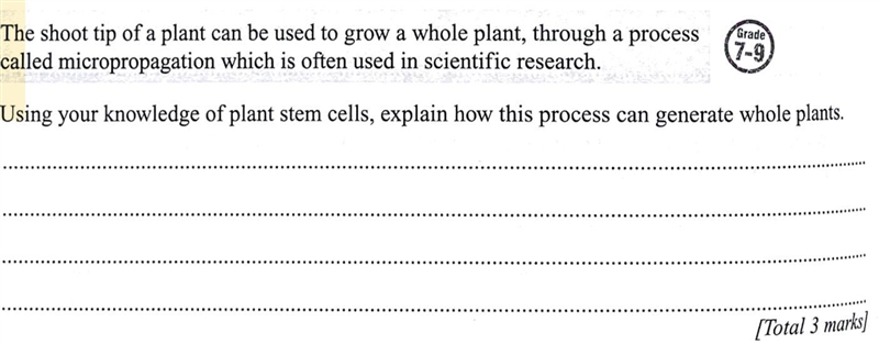 3 mark question:The shoot tip of a plant can be used to grow a whole plant, through-example-1