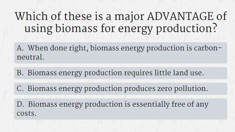 Which of these is a major ADVANTAGE of using biomass for energy production?-example-1