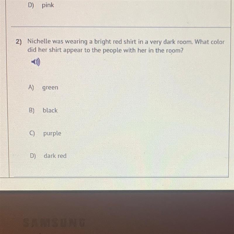 2) Nichelle was wearing a bright red shirt in a very dark room. What color did her-example-1