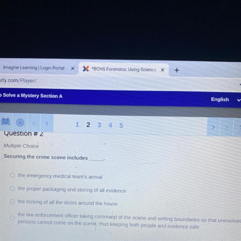 Question #2 Multiple Choice Securing the crime scene includes O the emergency medical-example-1