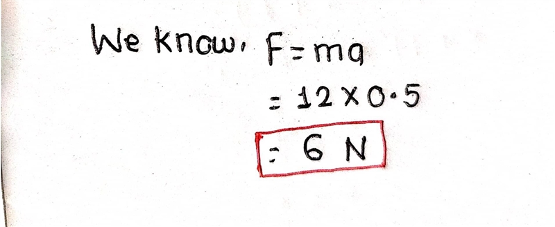 How much force is required to make a 12kg object accelerate 0.5m/s/s?-example-1