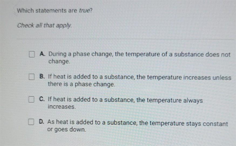 PLZ HELP Which statements are true? Check all that apply A. During a phase change-example-1