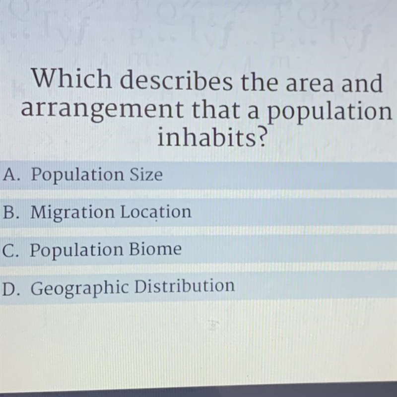 Which describes the area and arrangement that a population inhabits? A. Population-example-1