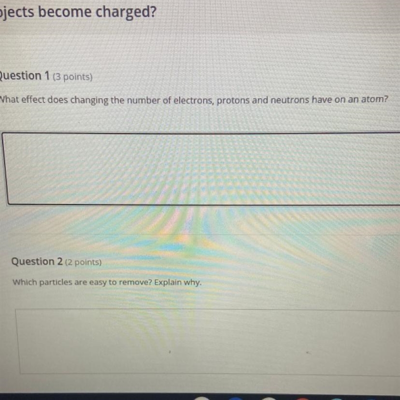 What effect dose changing the number of electrons, protons and neutrons have on an-example-1