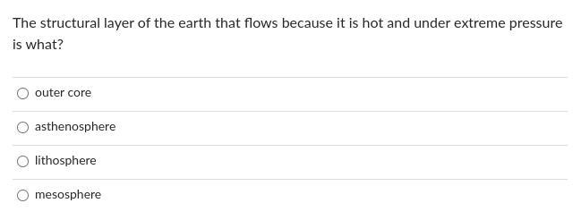 The structural layer of the earth that flows because it is hot and under extreme pressure-example-1