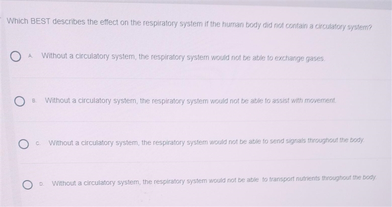 Which BEST describes the effect on the respiratory system if the human body did not-example-1