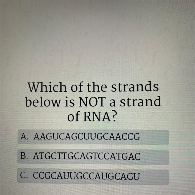 Which of the strands below is NOT a strand of rna?-example-1