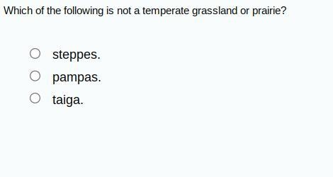 Which of the following is not a temperature grassland or prairie?-example-1