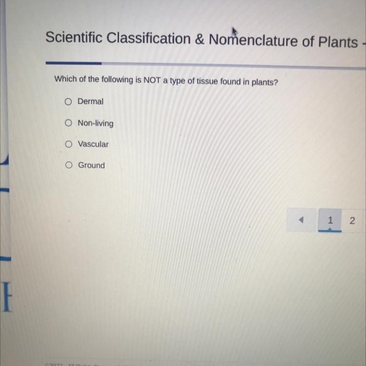 Which of the following is NOT a type of tissue found in plants?A) DermalB) Non livingC-example-1