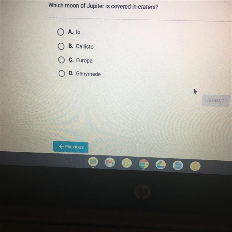 Question 4 of 5 Which moon of Jupiter is covered in craters? O A. lo O B. Callisto-example-1