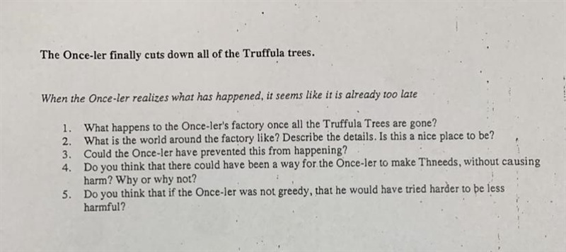 1. What happens to the Once-ler's factory once all the Truffula Trees are gone? 2. What-example-1