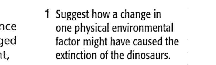 How a change in physical environment factor caused the extinction of dinosaurs-example-1