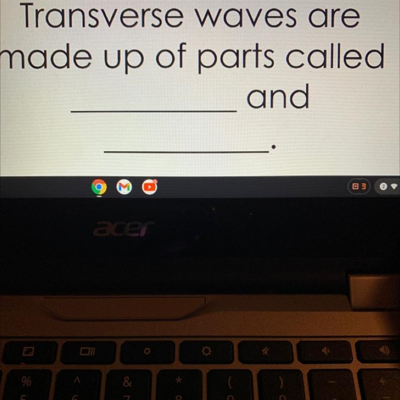 Transverse waves are made up of parts called?-example-1