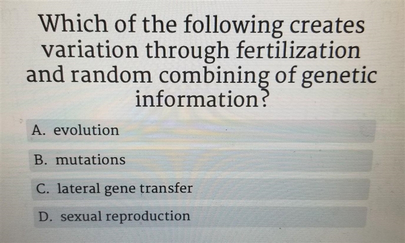 Which of the following creates variation through and random combining of genetic information-example-1