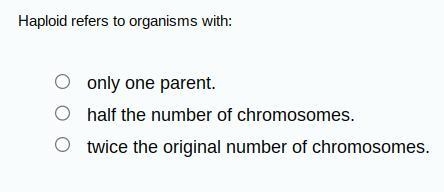 Haploid refers to organisms with:-example-1