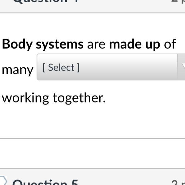 Fill in the blank Body systems are made up of many ____ working together. A. tissues-example-1