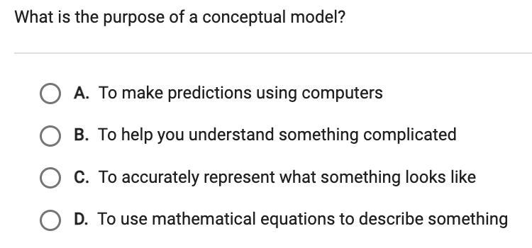 What is the purpose of a conceptual model? A. To make predictions using computers-example-1