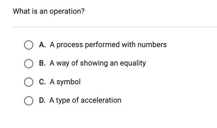 What is an operation? A. A process performed with numbers B. A way of showing an equality-example-1