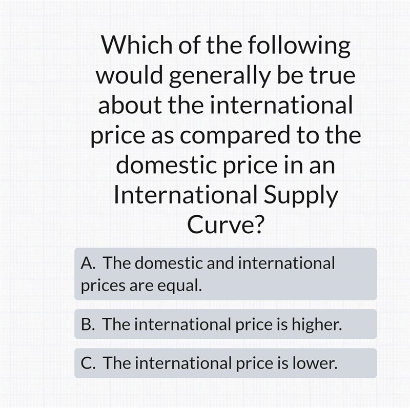 Which of the following would generally be true about the international price as compared-example-1