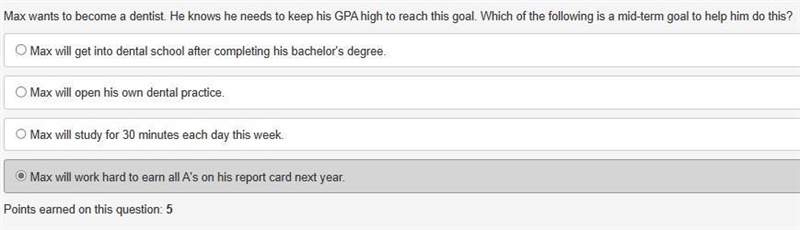 Max wants to become a dentist. He knows he needs to keep his GPA high to reach this-example-1