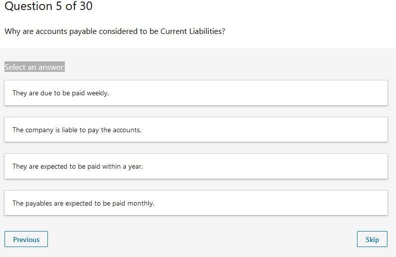 Why are accounts payable considered to be Current Liabilities?-example-1