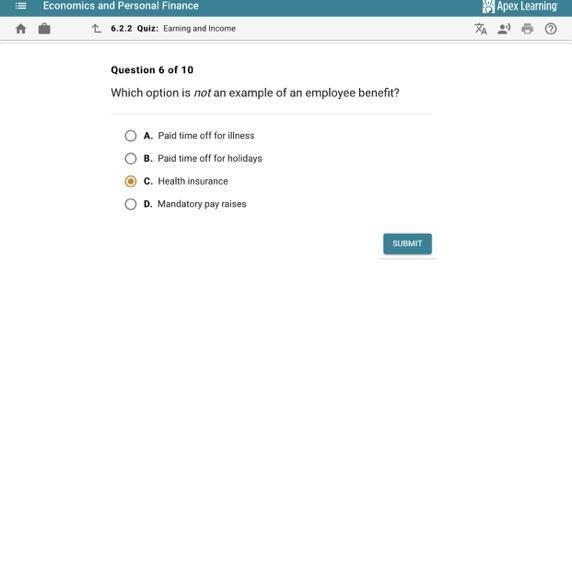 Question 6 of 10 Which option is not an example of an employee benefit? A. Paid time-example-1