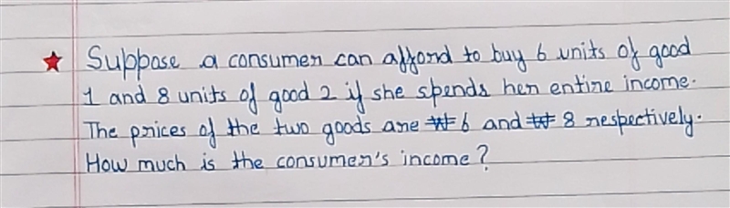 Suppose a consumer can afford to buy 6 units of good 1 and 8 units of good 2 if she-example-1