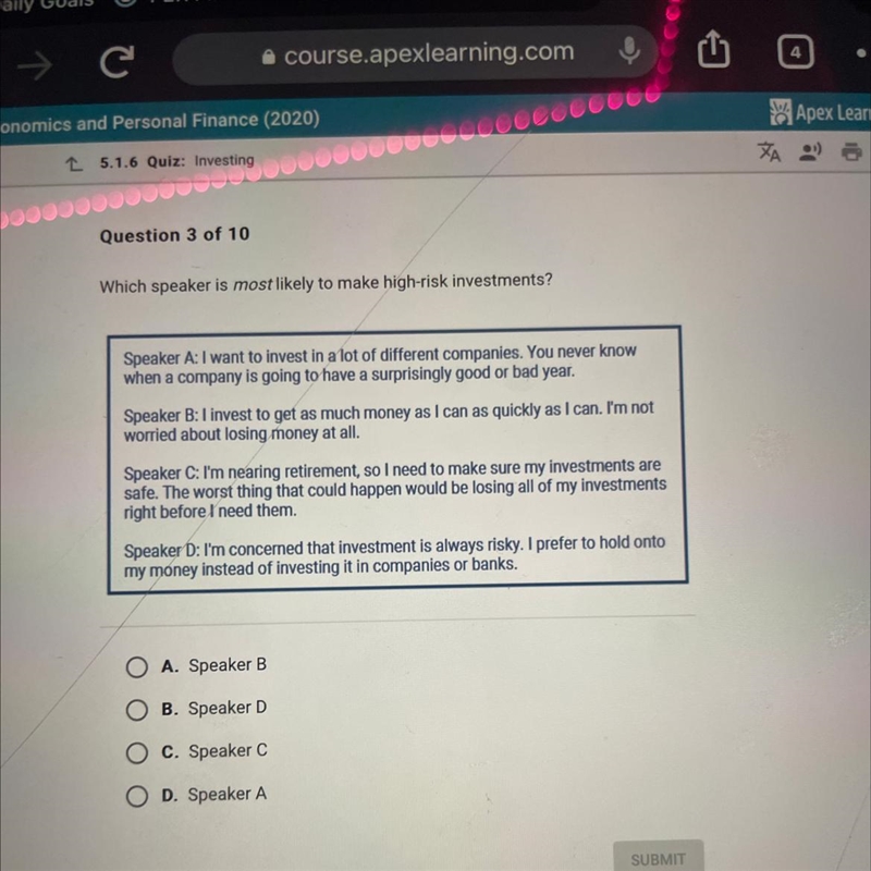 Which speaker is most likely to make high-risk investments? Speaker A: I want to invest-example-1