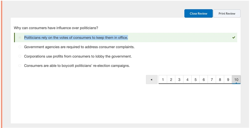 Question 1 of 10 Why can consumers have influence over politicians? O A. Government-example-1