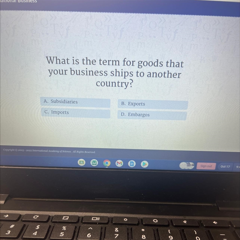 What is the term for goods that your business ships to another country? A. Subsidiaries-example-1