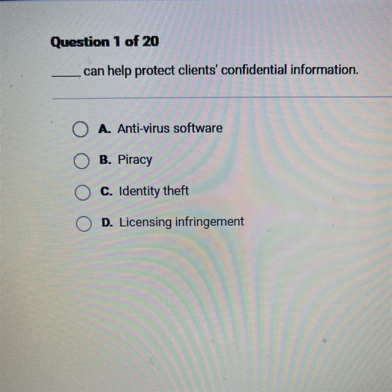 __ I can help protect clients’ confidential information. A. Anti-virus software B-example-1