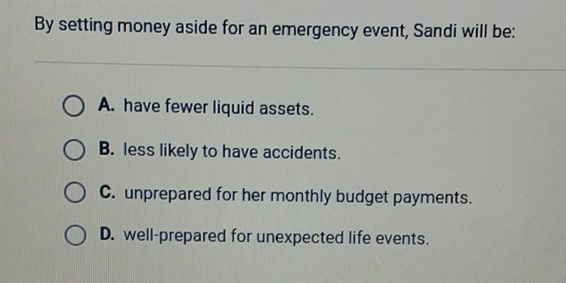 By setting money aside for an emergency event, Sandi will be:​-example-1