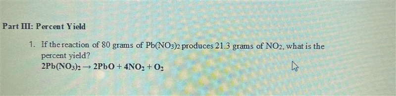 1. If the reaction of 80 grams of Pb(NO3)2 produces 21.3 grams of NO2, what is thepercent-example-1