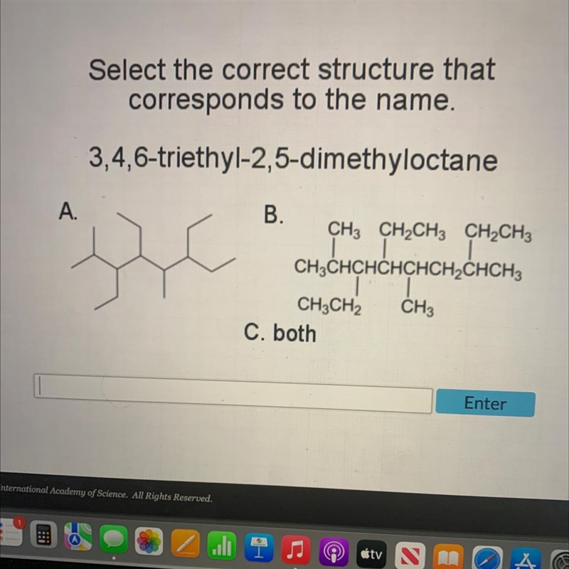 Select the correct structure thatcorresponds to the name.3,4,6-triethyl-2,5-dimethyloctaneA-example-1