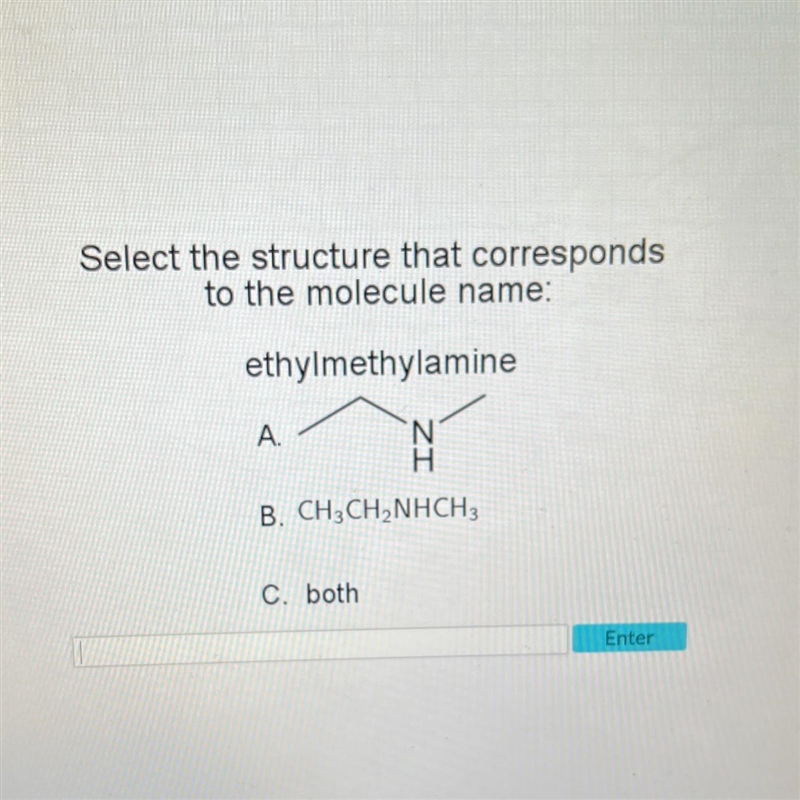 Select the structure that correspondsto the molecule name:ethylmethylamineA.NHB. CH-example-1