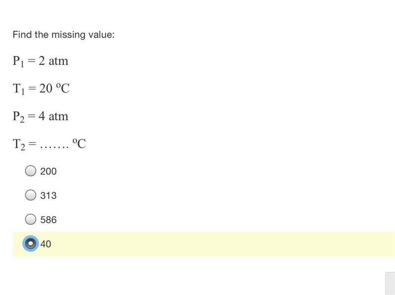 Find the missing value: P1 = 2 atmT1 = 20 oCP2 = 4 atmT2 = ……. oC-example-1