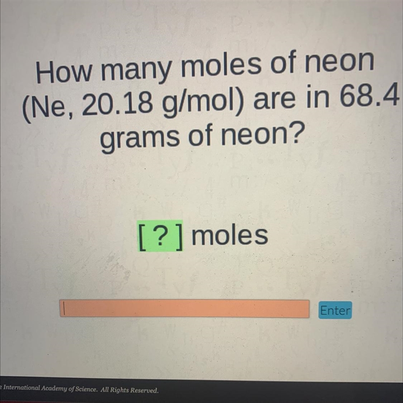 How many moles of neon(Ne, 20.18 g/mol) are in 68.4grams of neon?[?] moles-example-1