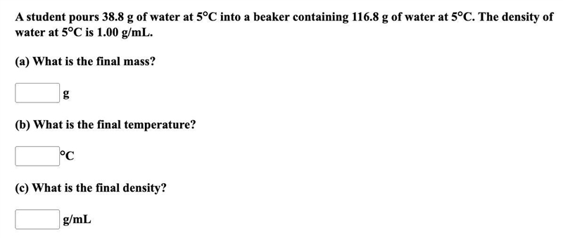 A student pours 38.8 g of water at 5°C into a beaker containing 116.8 g of water at-example-1