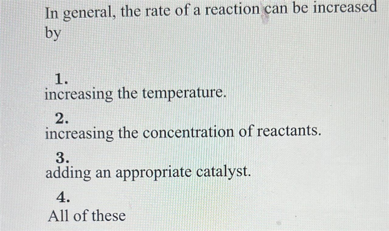 In general, the rate of a reaction can be increased by (multiple choice)-example-1