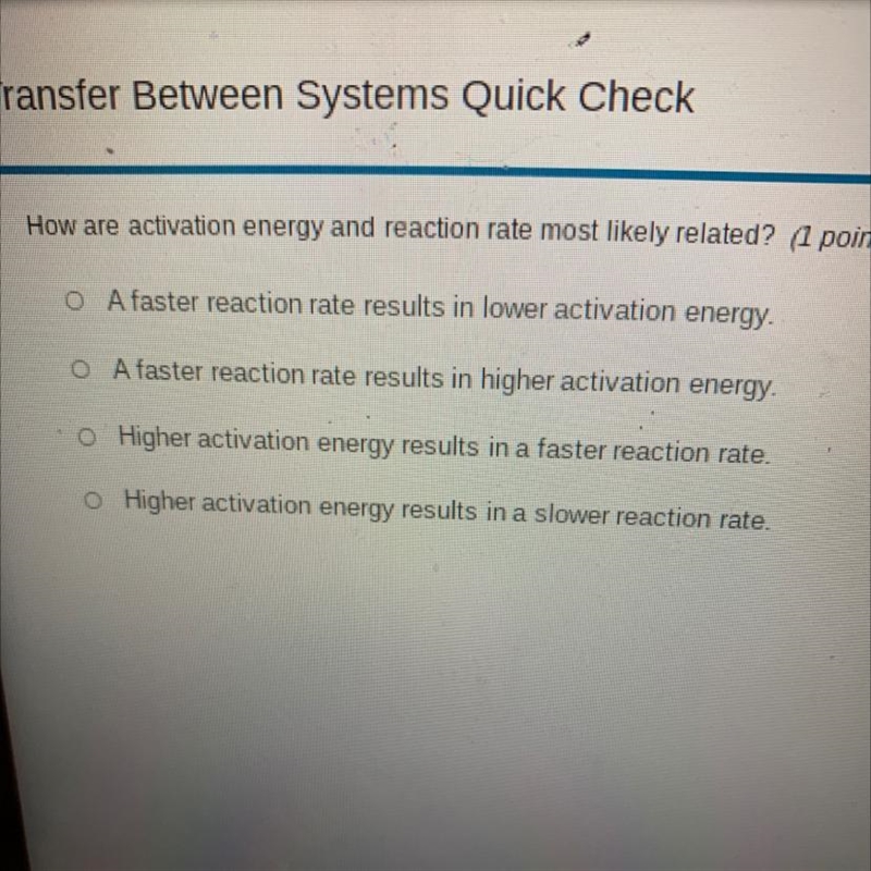 How are activation energy and reaction rate most likely related? (1O A faster reaction-example-1